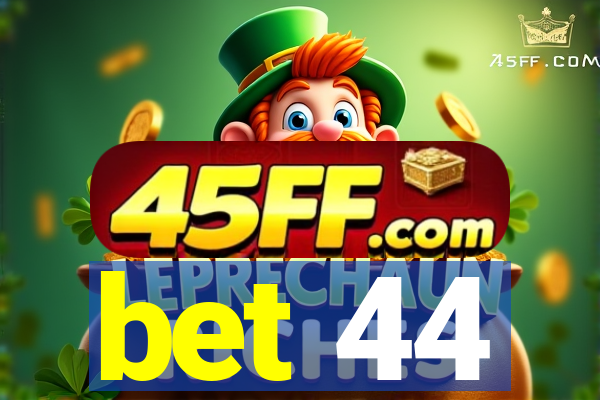 bet 44